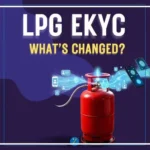 LPG Gas Cylinder E-KYC Deadline extended for Aadhaar biometric verification